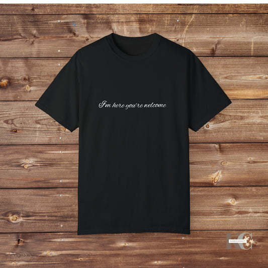 I’m here your welcome Men T-shirt